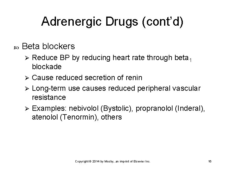 Adrenergic Drugs (cont’d) Beta blockers Reduce BP by reducing heart rate through beta 1