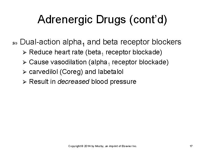 Adrenergic Drugs (cont’d) Dual-action alpha 1 and beta receptor blockers Reduce heart rate (beta Adrenergic Drugs (cont’d) Dual-action alpha 1 and beta receptor blockers Reduce heart rate (beta