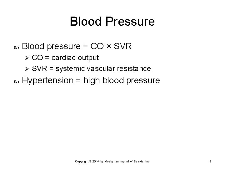 Blood Pressure Blood pressure = CO × SVR CO = cardiac output Ø SVR