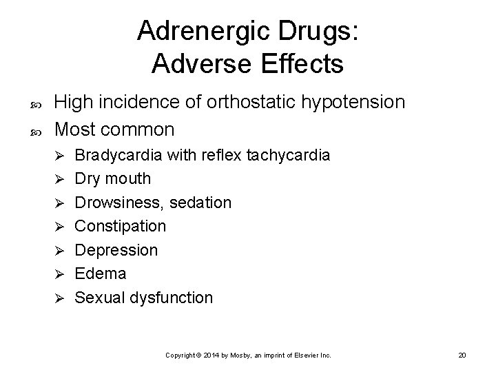 Adrenergic Drugs: Adverse Effects High incidence of orthostatic hypotension Most common Ø Ø Ø