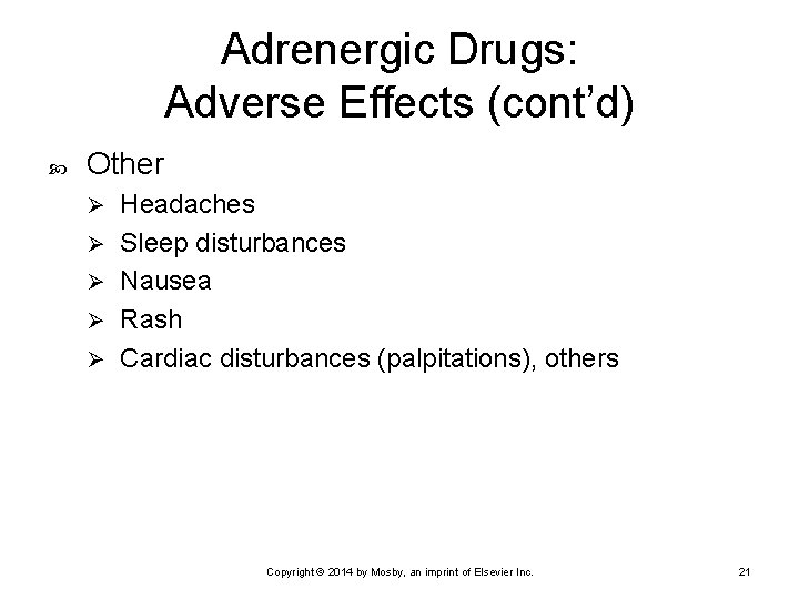 Adrenergic Drugs: Adverse Effects (cont’d) Other Ø Ø Ø Headaches Sleep disturbances Nausea Rash Adrenergic Drugs: Adverse Effects (cont’d) Other Ø Ø Ø Headaches Sleep disturbances Nausea Rash