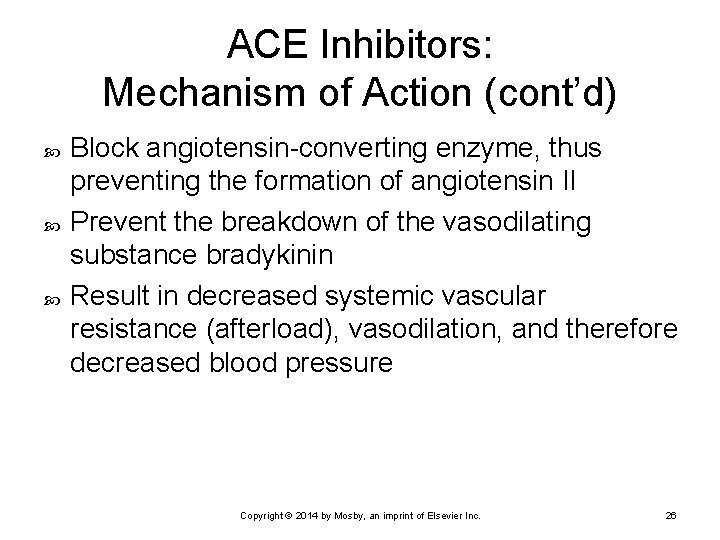 ACE Inhibitors: Mechanism of Action (cont’d) Block angiotensin-converting enzyme, thus preventing the formation of