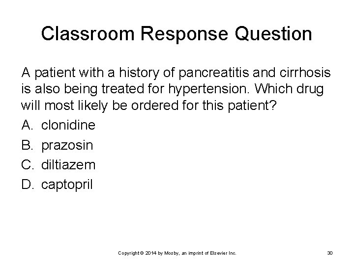 Classroom Response Question A patient with a history of pancreatitis and cirrhosis is also