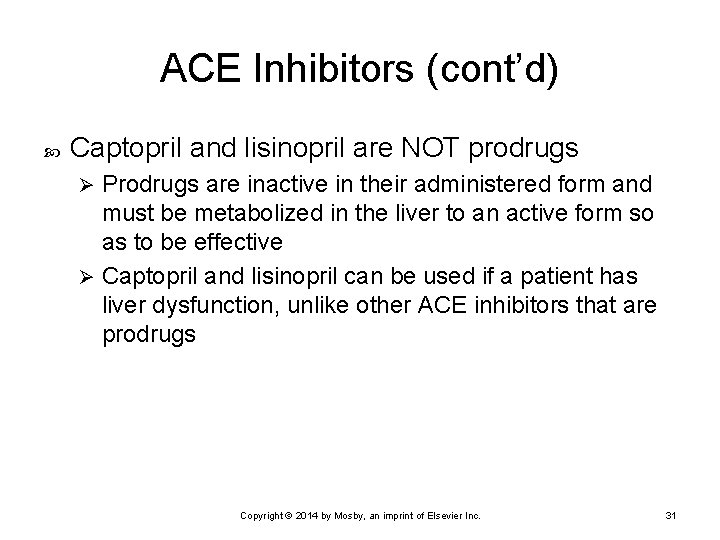 ACE Inhibitors (cont’d) Captopril and lisinopril are NOT prodrugs Prodrugs are inactive in their ACE Inhibitors (cont’d) Captopril and lisinopril are NOT prodrugs Prodrugs are inactive in their