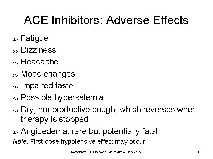 ACE Inhibitors: Adverse Effects Fatigue Dizziness Headache Mood changes Impaired taste Possible hyperkalemia Dry,