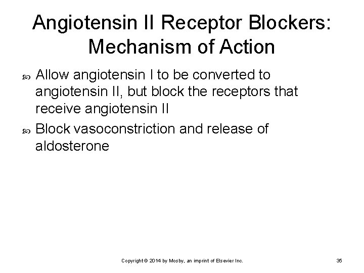 Angiotensin II Receptor Blockers: Mechanism of Action Allow angiotensin I to be converted to