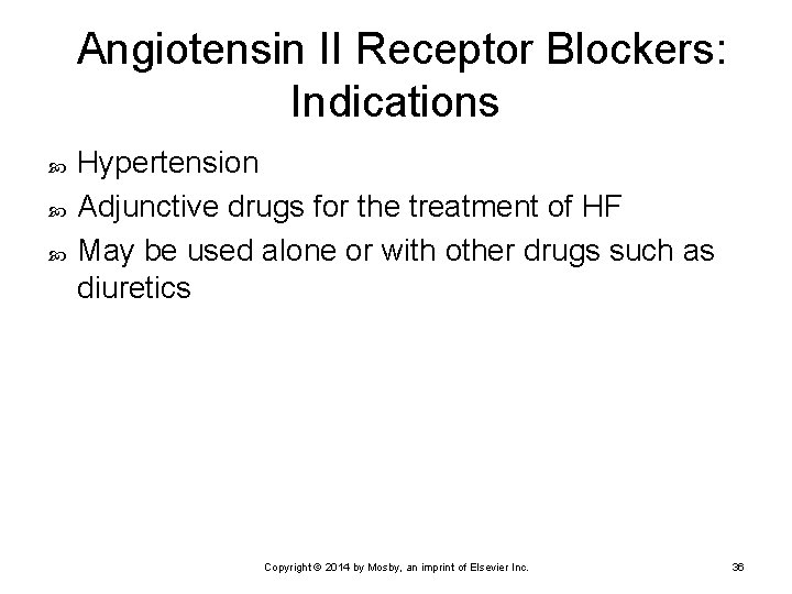 Angiotensin II Receptor Blockers: Indications Hypertension Adjunctive drugs for the treatment of HF May