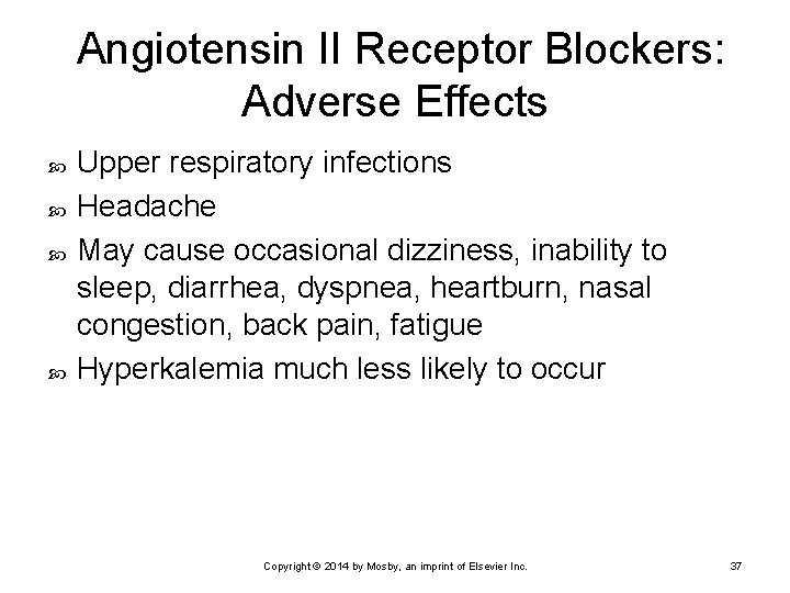 Angiotensin II Receptor Blockers: Adverse Effects Upper respiratory infections Headache May cause occasional dizziness,