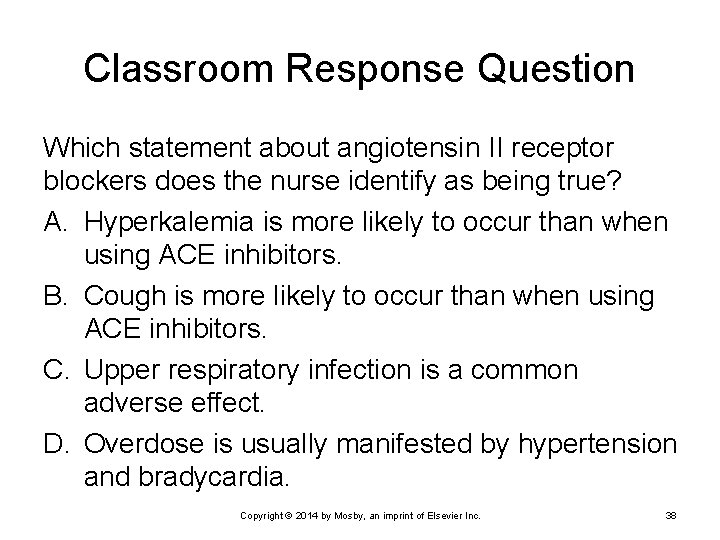 Classroom Response Question Which statement about angiotensin II receptor blockers does the nurse identify Classroom Response Question Which statement about angiotensin II receptor blockers does the nurse identify