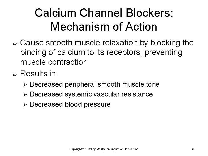 Calcium Channel Blockers: Mechanism of Action Cause smooth muscle relaxation by blocking the binding