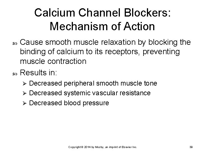 Calcium Channel Blockers: Mechanism of Action Cause smooth muscle relaxation by blocking the binding Calcium Channel Blockers: Mechanism of Action Cause smooth muscle relaxation by blocking the binding