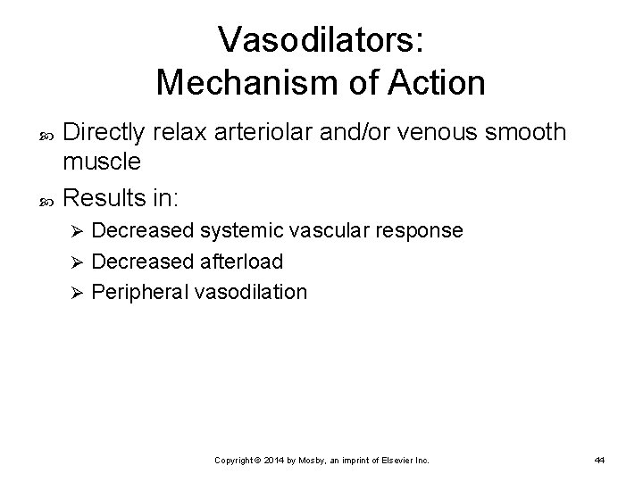 Vasodilators: Mechanism of Action Directly relax arteriolar and/or venous smooth muscle Results in: Decreased