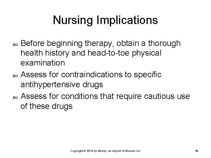 Nursing Implications Before beginning therapy, obtain a thorough health history and head-to-toe physical examination