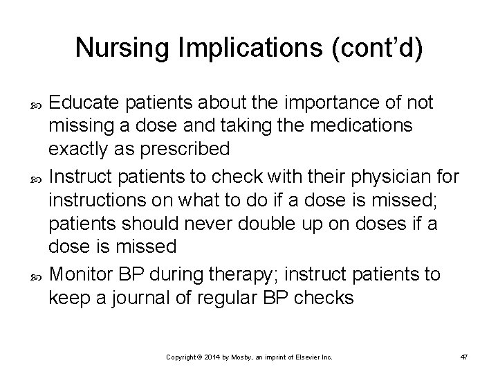 Nursing Implications (cont’d) Educate patients about the importance of not missing a dose and