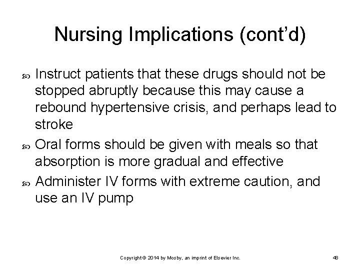 Nursing Implications (cont’d) Instruct patients that these drugs should not be stopped abruptly because