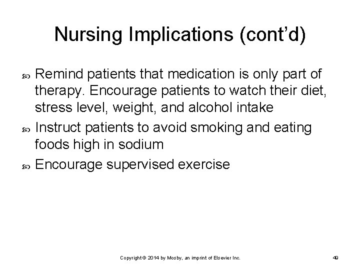 Nursing Implications (cont’d) Remind patients that medication is only part of therapy. Encourage patients