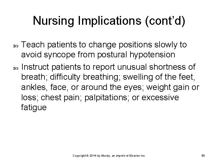 Nursing Implications (cont’d) Teach patients to change positions slowly to avoid syncope from postural Nursing Implications (cont’d) Teach patients to change positions slowly to avoid syncope from postural