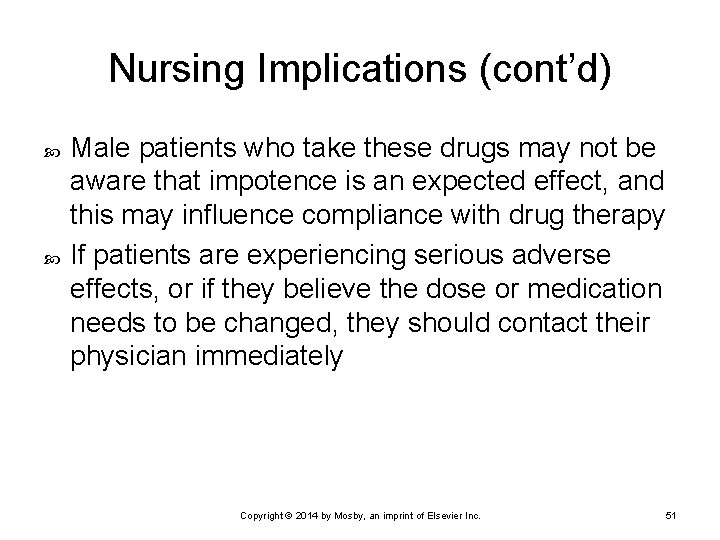 Nursing Implications (cont’d) Male patients who take these drugs may not be aware that