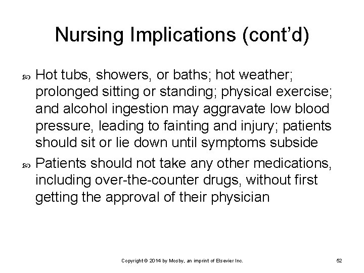 Nursing Implications (cont’d) Hot tubs, showers, or baths; hot weather; prolonged sitting or standing;