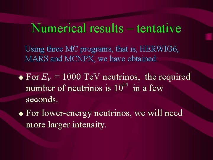 Numerical results – tentative Using three MC programs, that is, HERWIG 6, MARS and