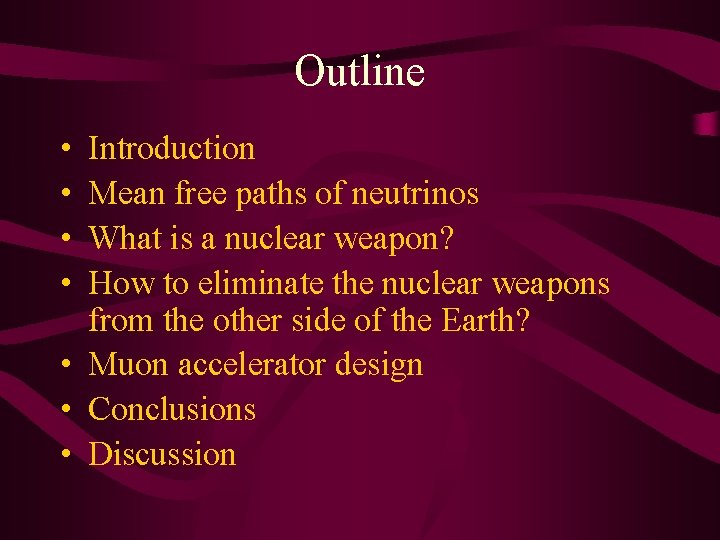 Outline • • Introduction Mean free paths of neutrinos What is a nuclear weapon?