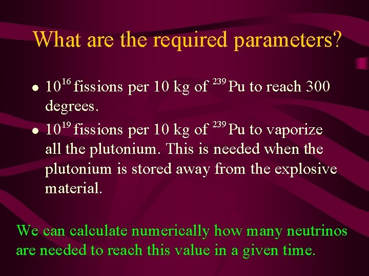What are the required parameters? l l 10 16 fissions per 10 kg of
