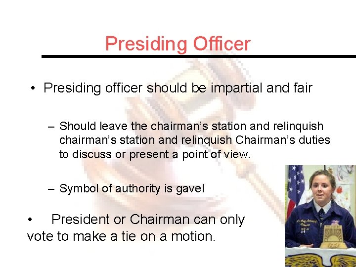 Presiding Officer • Presiding officer should be impartial and fair – Should leave the