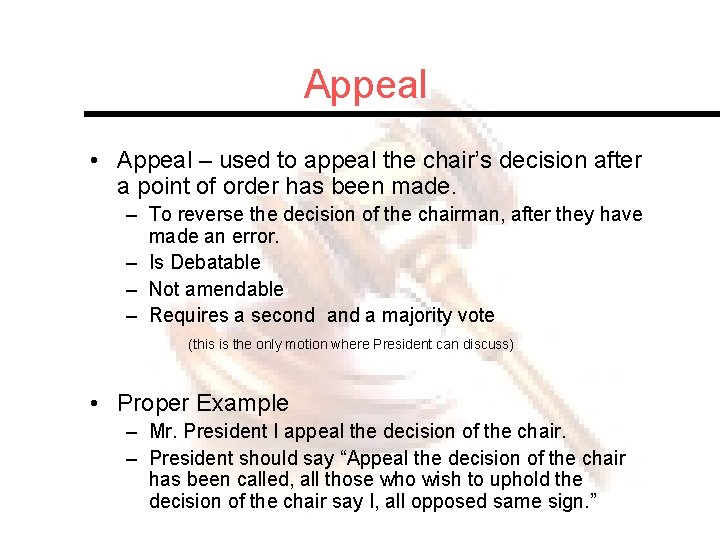 Appeal • Appeal – used to appeal the chair’s decision after a point of