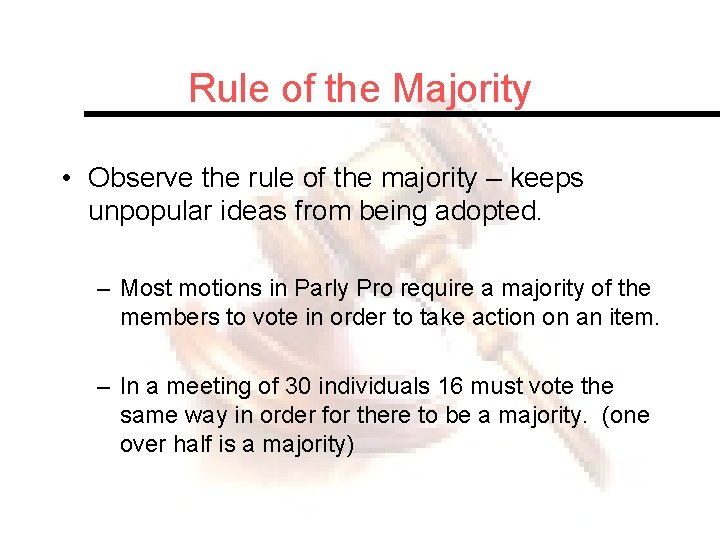 Rule of the Majority • Observe the rule of the majority – keeps unpopular