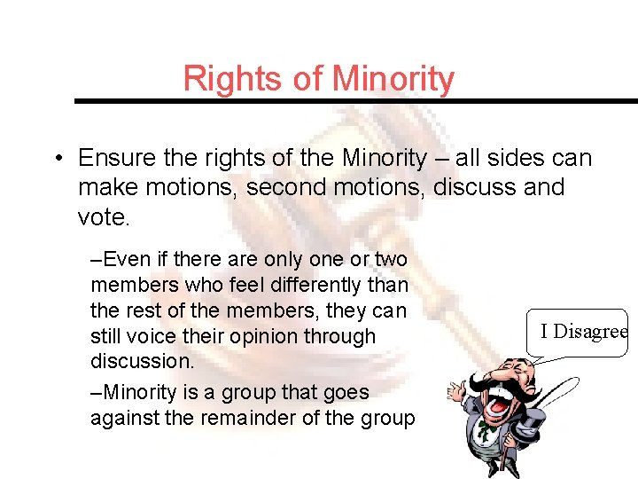 Rights of Minority • Ensure the rights of the Minority – all sides can