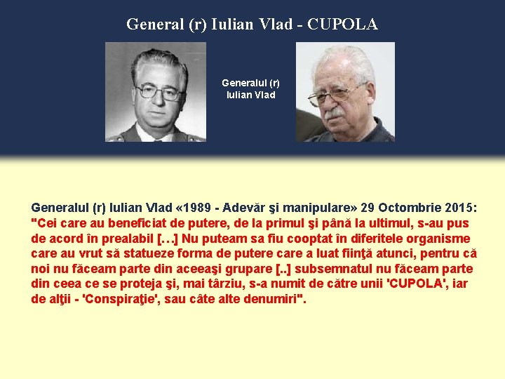 General (r) Iulian Vlad - CUPOLA Generalul (r) Iulian Vlad « 1989 - Adevăr