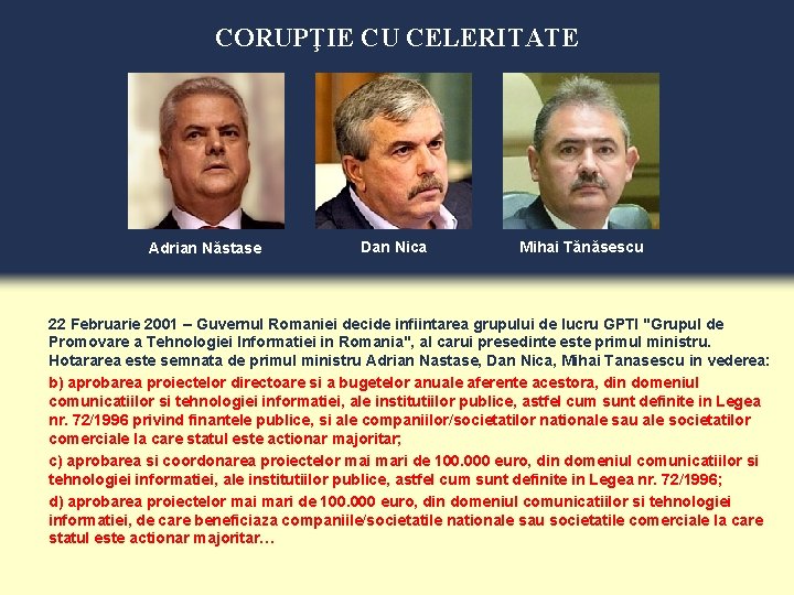 CORUPŢIE CU CELERITATE Adrian Năstase Dan Nica Mihai Tănăsescu 22 Februarie 2001 – Guvernul