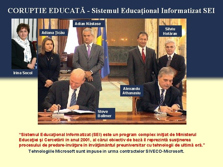 CORUPTIE EDUCATĂ - Sistemul Educaţional Informatizat SEI Adian Năstase Silviu Hotăran Adiana Ţicău Irina