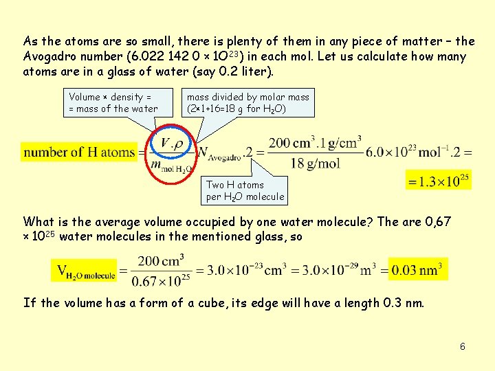As the atoms are so small, there is plenty of them in any piece