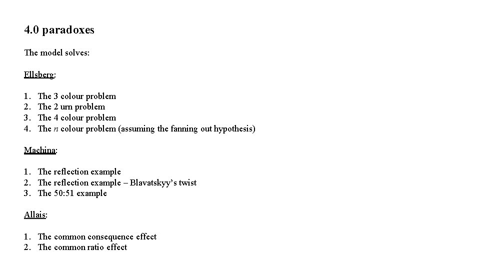 4. 0 paradoxes The model solves: Ellsberg: 1. 2. 3. 4. The 3 colour