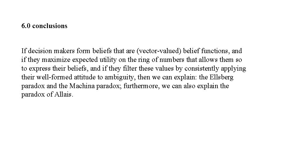 6. 0 conclusions If decision makers form beliefs that are (vector-valued) belief functions, and