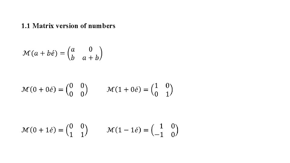 1. 1 Matrix version of numbers 