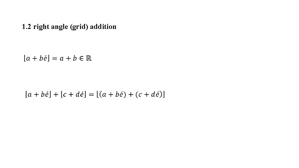 1. 2 right angle (grid) addition 