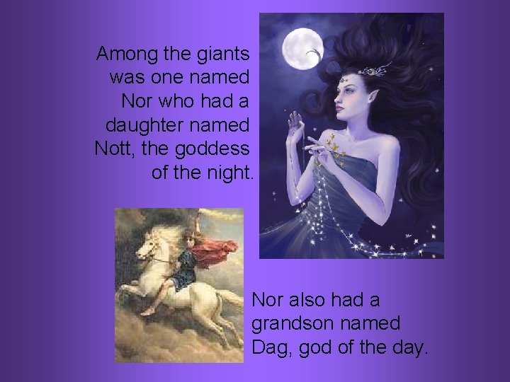 Among the giants was one named Nor who had a daughter named Nott, the