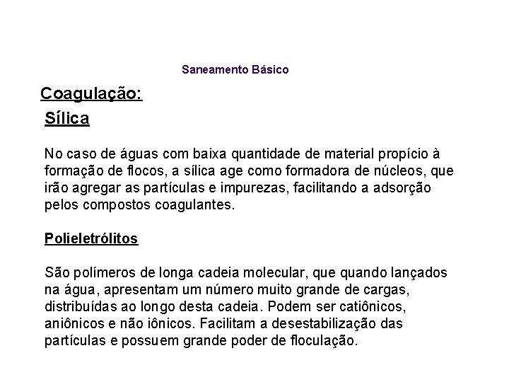 Saneamento Básico Coagulação: Sílica No caso de águas com baixa quantidade de material propício