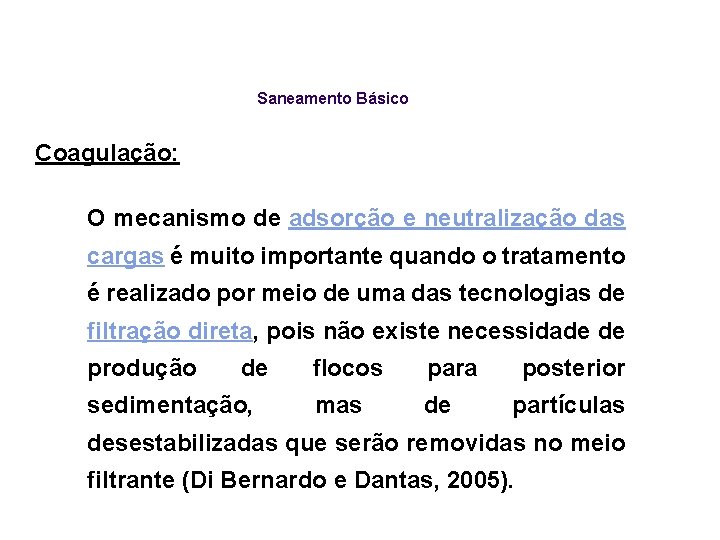 Saneamento Básico Coagulação: O mecanismo de adsorção e neutralização das cargas é muito importante