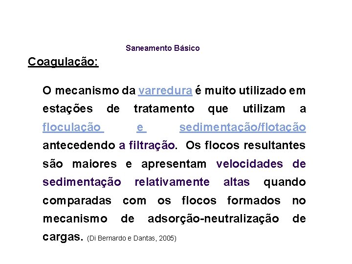 Saneamento Básico Coagulação: O mecanismo da varredura é muito utilizado em estações de tratamento