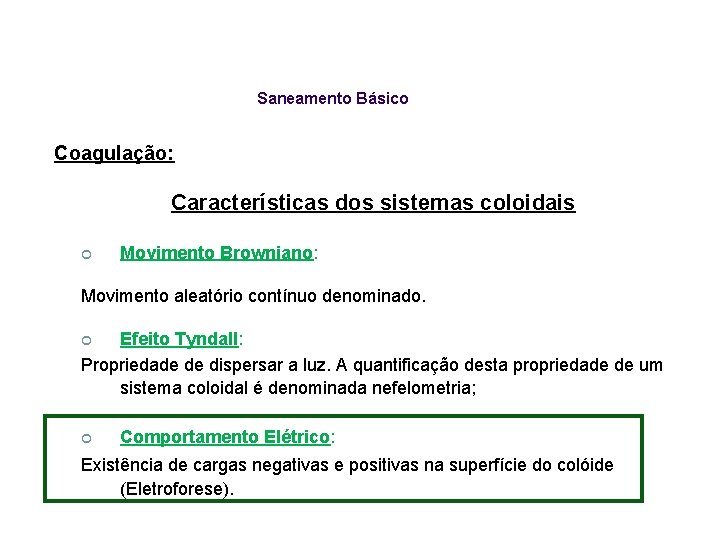 Saneamento Básico Coagulação: Características dos sistemas coloidais ¢ Movimento Browniano: Movimento aleatório contínuo denominado.