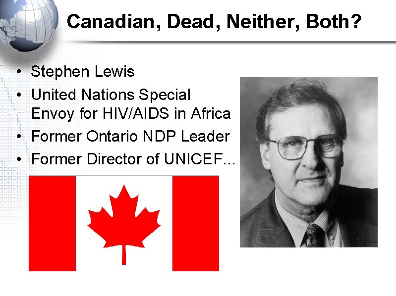 Canadian, Dead, Neither, Both? • Stephen Lewis • United Nations Special Envoy for HIV/AIDS