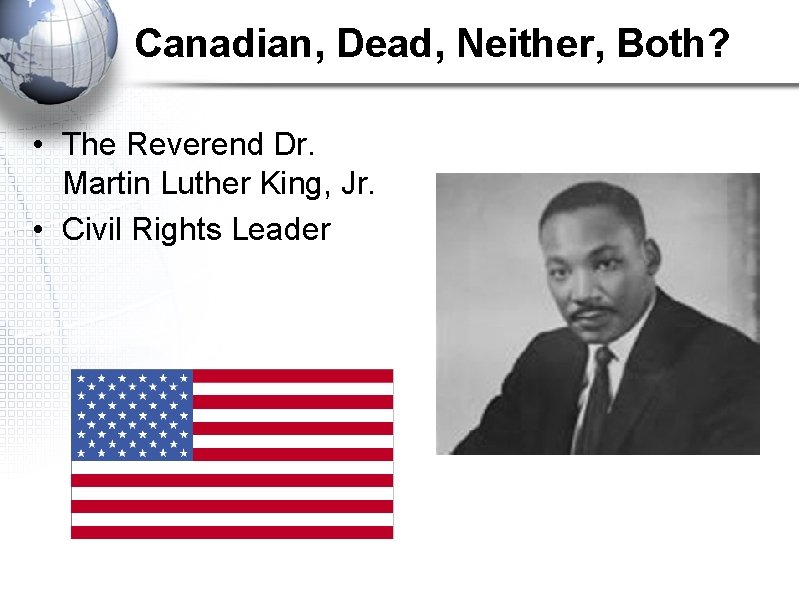 Canadian, Dead, Neither, Both? • The Reverend Dr. Martin Luther King, Jr. • Civil