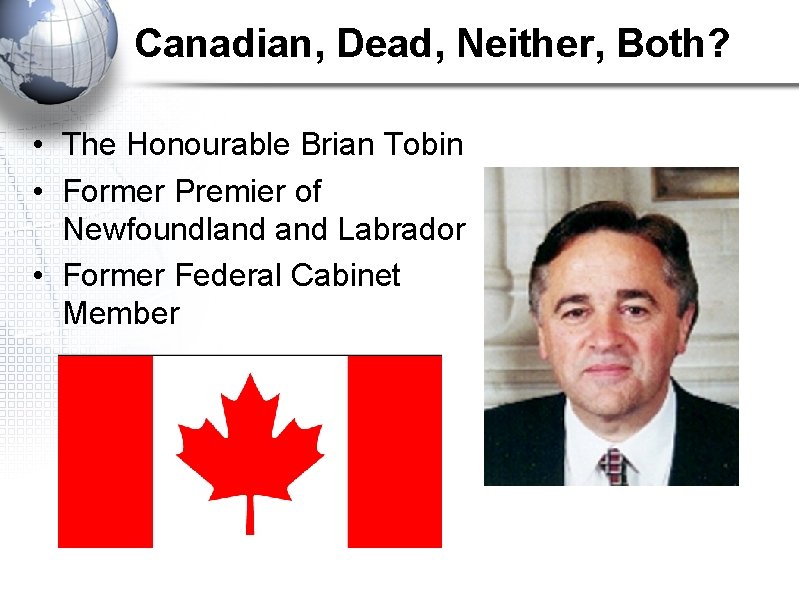 Canadian, Dead, Neither, Both? • The Honourable Brian Tobin • Former Premier of Newfoundland