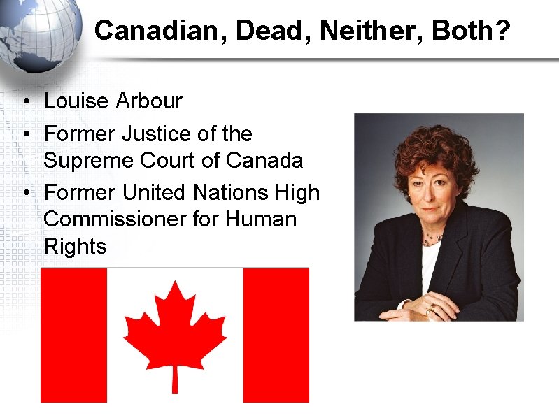 Canadian, Dead, Neither, Both? • Louise Arbour • Former Justice of the Supreme Court