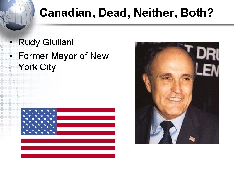 Canadian, Dead, Neither, Both? • Rudy Giuliani • Former Mayor of New York City