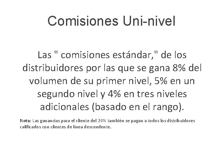 Comisiones Uni-nivel Las " comisiones estándar, " de los distribuidores por las que se