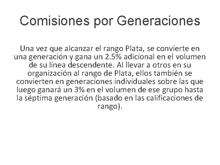 Comisiones por Generaciones Una vez que alcanzar el rango Plata, se convierte en una